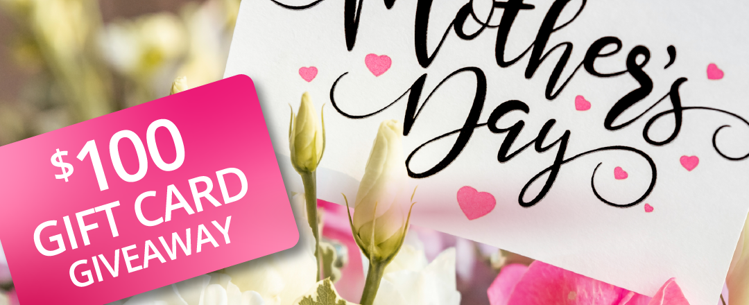 Mother’s Day $100 Gift Card Giveaway